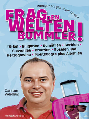 cover image of Frag den Weltenbummler! Türkei, Bulgarien, Rumänien, Serbien, Slowenien, Kroatien, Bosnien und Herzegowina, Montenegro plus Albanien
